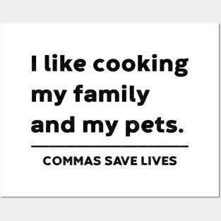 I like cooking my family and my pets. Commas Save Lives Posters and Art